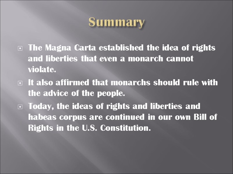 Summary The Magna Carta established the idea of rights and liberties that even a
